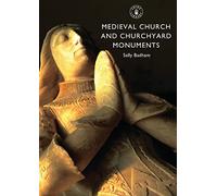 Medieval Church and Churchyard Monuments: 611 (Shire Library)