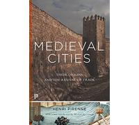 Medieval Cities - Their Origins and the Revival of Trade - Updated Edition: 8 (Princeton Classics)