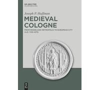 Medieval Cologne: From Rhineland Metropolis to European City (A.D. 1125-1475)