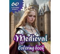 Medieval Coloring Book: Bring Color to the Ancient Times, Adults and Teens alike