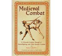Medieval Combat: A Fifteenth-century Illustrated Manual of Swordfighting and Close-quarter Combat