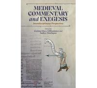 Medieval Commentary and Exegesis: Interdisciplinary Perspectives