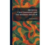 Medieval Craftsmanship and the Modern Amateur