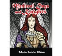Medieval Days and Knights: Adult Coloring Book