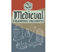 Medieval Drawing Prompts Sketchbook: 50 Prompts, Roll the Die to Pick a Theme and Improve Your Drawing Skills