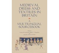Medieval Dress and Textiles in Britain: A Multilingual Sourcebook: 2 (Medieval and Renaissance Clothing and Textiles)