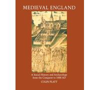 Medieval England: A Social History and Archaeology from the Conquest to 1600 AD