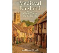 Medieval England: Shires, Towns, and Kingdoms