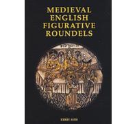 Medieval English Figurative Roundels: S6 (Corpus Vitrearum Medii Aevi, Great Britain, Summary Catalogue)