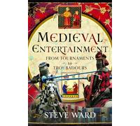 Medieval Entertainment: From Tournaments to Troubadours