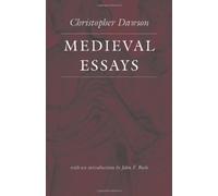 Medieval Essays (The Works of Christopher Dawson) by Dawson, Christopher [2002]