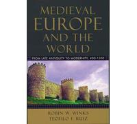 Medieval Europe and the World: From Late Antiquity to Modernity, 400-1500