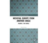 Medieval Europe From Another Angle : Volume I: The People