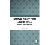 Medieval Europe From Another Angle : Volume II: Transformations