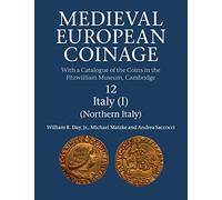Medieval European Coinage: Volume 12, Northern Italy: With a Catalogue of the Coins in the Fitzwilliam Museum, Cambridge (Medieval European Coinage, Series Number 12)