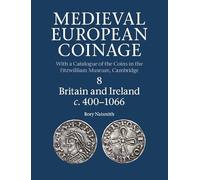 Medieval European Coinage: Volume 8, Britain and Ireland c.400-1066: Series Number 8 (Medieval European Coinage, Series Number 8)