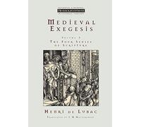 Medieval Exegesis, Volume 3: The Four Senses of Scripture (Resourcement: Retrieval & Renewal in Catholic Thou (RRRCT))