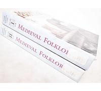 Medieval Folklore: An Encyclopedia of Myths, Legends, Tales, Beliefs and Customs (2 Vol. Set)