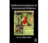 Medieval Foundations of International Relations (Routledge Research in International Relations Theory)