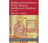 Medieval Foundations of the Western Intellectual Tradition 400-1400 (Yale Intellectual History of the West)