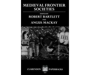 Medieval Frontier Societies (Clarendon Paperbacks) - Paperback NEW Bartlett, Rob