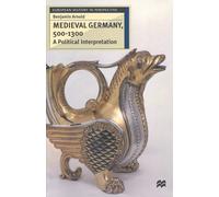 Medieval Germany, 500 - 1300: A Political Interpretation: 17 (European History in Perspective)