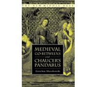 Medieval Go-betweens and Chaucer's Pandarus (The New Middle Ages)