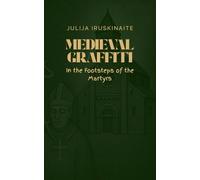 Medieval Graffiti: In the Footsteps of the Martyrs