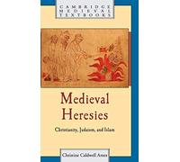 Medieval Heresies: Christianity, Judaism, and Islam (Cambridge Medieval Textbooks)