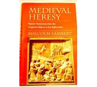 Medieval Heresy 2/e: Popular Movements from the Gregorian Reform to the Reformation