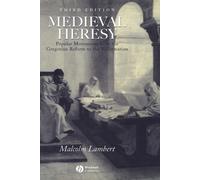 Medieval Heresy: Popular Movements from the Gregorian Reform to the Reformation
