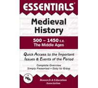 Medieval History - The Middle Ages: 500 to 1450 AD (Essential Series)
