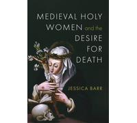 Medieval Holy Women and the Desire for Death