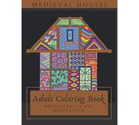 MEDIEVAL HOUSES ADULT COLORING BOOK: Mindfulness & Art Meditation: Creative Art Therapy