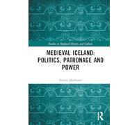 Medieval Iceland: Politics, Patronage and Power (Studies in Medieval History and Culture)
