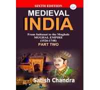 Medieval INDIA:From Sultanat to the Mughals Delhi Sultanat(1526-1748)Part-2(Paperback)