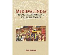 Medieval India ideas, Traditions and Cultural Values
