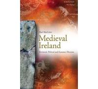 Medieval Ireland : Territorial, Political and Economic Divisions