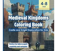 Medieval Kingdoms Coloring Book: Castle and Knight Exploration for Kids