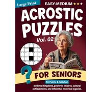 Medieval Kingdoms & Empires Acrostic Puzzle Book for Adults and Seniors, Vol. 2: Explore Medieval Kingdoms, Powerful Empires, Cultural Achievements, and Historic Legacies Through 50 Acrostic Puzzles