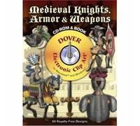 Medieval Knights, Armor and Weapons (Dover Electronic Clip Art)