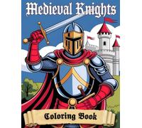 Medieval Knights Coloring Book for Kids: 40 Fun Coloring Pages of Knights, Castles, and Medieval Adventures