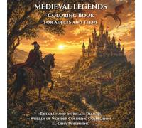 Medieval Legends Coloring Book for Adults and Teens: Featuring Knights, Castles, Dragons and Epic Battles with Detailed and Intricate Designs for ... (Worlds of Wonder Coloring Collection Book 3)