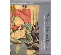 Medieval Life and Leisure in the Devonshire Hunting Tapestries