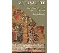 Medieval Life : Archaeology and the Life Course