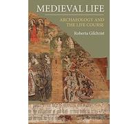 Medieval Life : Archaeology and the Life Course