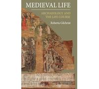 Medieval Life: Archaeology and the Life Course