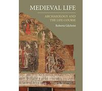 Medieval Life : Archaeology and the Life Course