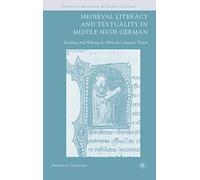 Medieval Literacy and Textuality in Middle High German: Reading and Writing in Albrecht's Jüngerer Titurel (Arthurian and Courtly Cultures)
