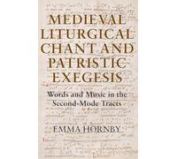 Medieval Liturgical Chant and Patristic Exegesis: Words and Music in the Second-Mode Tracts: 9 (Studies in Medieval and Renaissance Music)